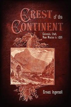 Paperback Crest of the Continent - Colorado, Utah, New Mexico in 1895 Book