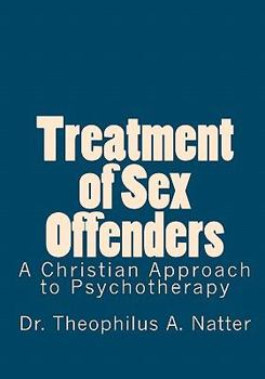 Treatment of Sex Offenders: A Christian Approach to Psychotherapy