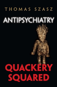 Hardcover Antipsychiatry: Quackery Squared Book