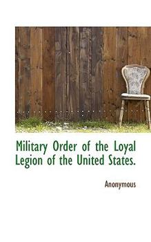 Paperback Military Order of the Loyal Legion of the United States. Book
