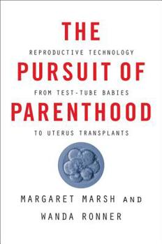 Hardcover The Pursuit of Parenthood: Reproductive Technology from Test-Tube Babies to Uterus Transplants Book