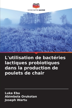 Paperback L'utilisation de bactéries lactiques probiotiques dans la production de poulets de chair [French] Book