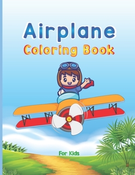 Paperback Airplane Coloring Book For Kids: Big Coloring Book for Toddlers and Kids Who Love Airplanes, Fighter Jets, Helicopters and More (Kidd's Coloring Books Book