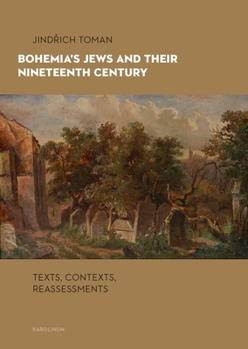 Paperback Bohemia's Jews and Their Nineteenth Century: Texts, Contexts, Reassessments Book