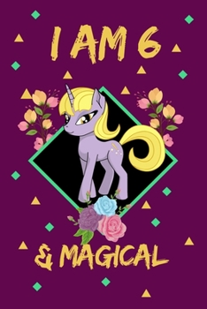 I Am 6 and Magical: Unicorn Journal for Girls Lined Notebook for Women and Happy Birthday Notebook/diary for 6-year-old kids Girls Best Birthday Gift for Girls for Drawing Writing and Doodling