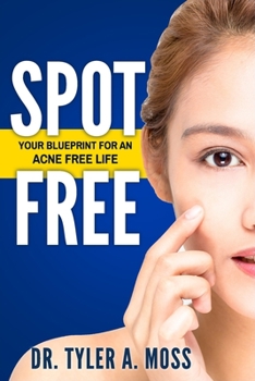 Paperback Spot Free: Your Blueprint for an Acne Free Life Book