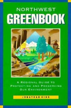 Paperback The Northwest Greenbook: A Regional Guide to Protecting and Preserving Our Environment Book