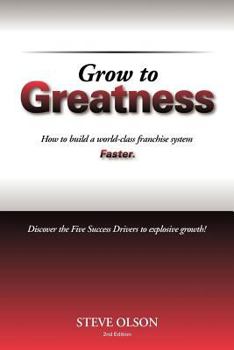 Paperback Grow to Greatness: How to build a world-class franchise system faster. Book