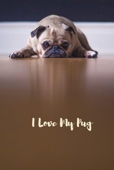 I Love My Pug: Pug Notebook Cute Novelty Pug Gifts for Girls Kids Teens Students Women Men, Wide Rules Lined A5 Paperback Journal Book Notepad ... Back to School Home College Writing Notes