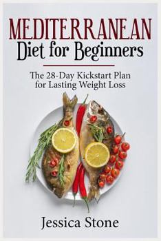 Paperback Mediterranean Diet for Beginners: The 28-Day Kickstart Plan for Lasting Weight Loss Book