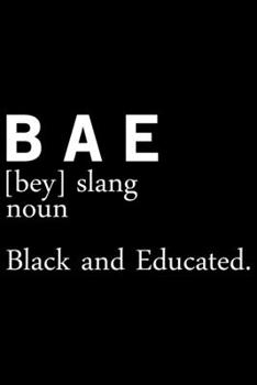 B A E Black And Educated: Black History Month Journal Notebook Gifts - African American Notebook Journal - Proud Black Girl Magic - African American Heritage Pride in Black History Gifts for Women