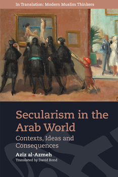 Paperback Secularism in the Arab World: Contexts, Ideas and Consequences Book