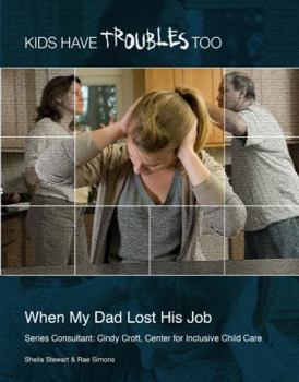 When My Dad Lost His Job - Book  of the Kids Have Troubles Too