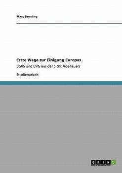 Paperback Erste Wege zur Einigung Europas: EGKS und EVG aus der Sicht Adenauers [German] Book