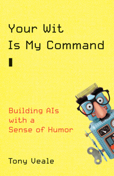 Hardcover Your Wit Is My Command: Building Ais with a Sense of Humor Book