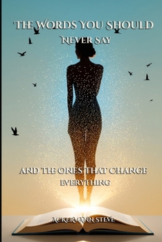 Paperback The Words You Should Never Say: and the Ones That Change Everything Book