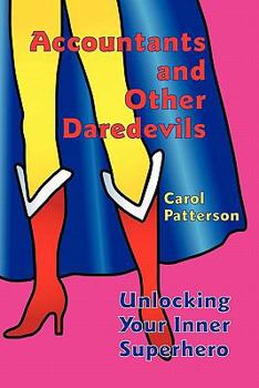 Paperback Accountants and Other Daredevils: Unlocking Your Inner Superhero Book