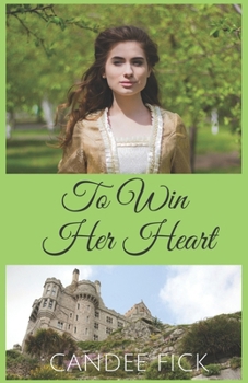 To Win Her Heart - Book #2 of the Within the Castle Gates