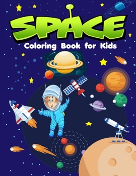 Paperback Space Coloring Book For Kids: -Amazing Outer Space Coloring Designs Filled with Astronauts, Space Ships, Rockets, Aliens, Planets, Stars and more.. Book