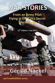 Paperback WAR STORIES - From an Army Pilot Flying in the CIA's Secret War in Laos (myTroubledSkies) Book