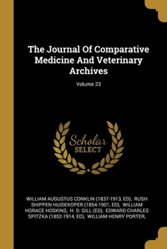 Paperback The Journal Of Comparative Medicine And Veterinary Archives; Volume 23 Book