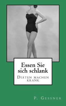 Paperback Essen Sie sich schlank: Diäten machen krank [German] Book