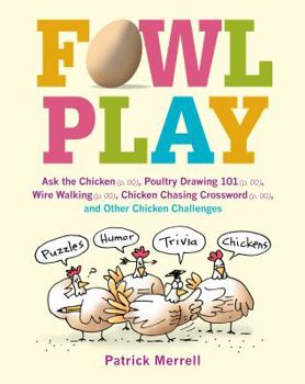 Paperback Fowl Play: Ask the Chicken (Page 7) Road Crossing (Page 71) Feather Plucking (Page 78) Hunt and Peck (Page 94) and Other Chicken Book