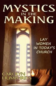 Paperback Mystics in the Making: Lay Women in Today's Church Book