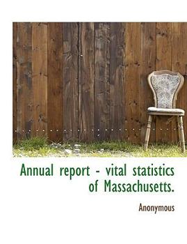 Paperback Annual Report - Vital Statistics of Massachusetts. Book