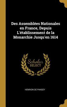 Hardcover Des Assemblées Nationales en France, Depuis L'établissement de la Monarchie Jusqu'en 1614 Book