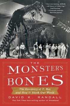 Paperback The Monster's Bones: The Discovery of T. Rex and How It Shook Our World Book