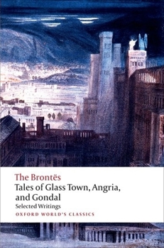 Paperback Tales of Glass Town, Angria, and Gondal: Selected Early Writings Book