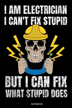 I Am Electrician: Funny Notebook for Apprentice Electrician Gift Electrical Engineer and Craftsmen Present Dad Journeyman Planner Electricity Journal ... Diary I Size 6 x 9 I Ruled Paper I 120 Pages
