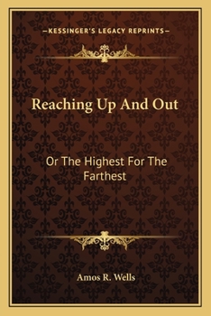 Paperback Reaching Up And Out: Or The Highest For The Farthest Book