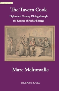 Paperback The Tavern Cook: Eighteenth Century Dining Through the Recipes of Richard Briggs Book