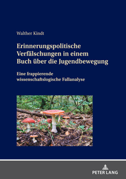 Hardcover Erinnerungspolitische Verfaelschungen in einem Buch ueber die Jugendbewegung: Eine frappierende wissenschaftslogische Fallanalyse [German] Book