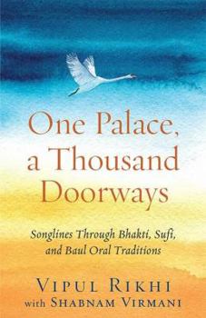 Paperback One Palace, a Thousand Doorways: Songlines Through Bhakti, Sufi and Baul Oral Traditions Book