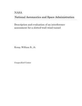 Paperback Description and Evaluation of an Interference Assessment for a Slotted-Wall Wind Tunnel Book