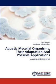 Paperback Aquatic Mycelial Organisms, Their Adaptation And Possible Applications Book
