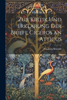 Paperback Zur Kritik Und Erklärung Der Briefe Ciceros an Atticus [German] Book