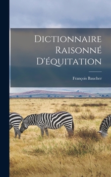 Hardcover Dictionnaire Raisonné D'équitation [French] Book