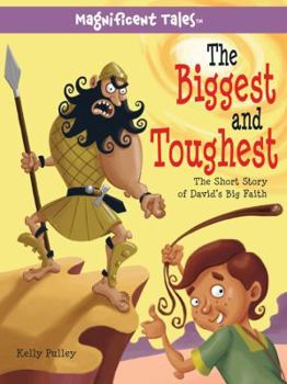 The Biggest and Toughest: The Short Story of David's Big Faith - Book  of the Magnificent Tales