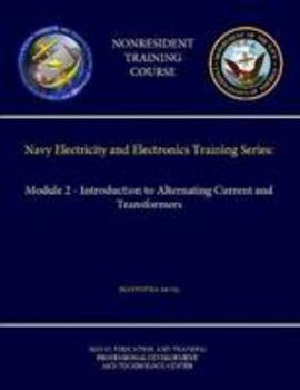 Paperback Navy Electricity and Electronics Training Series: Module 2 - Introduction to Alternating Current and Transformers (NAVEDTRA 14174) (Nonresident Traini Book