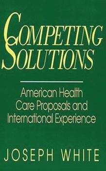 Paperback Competing Solutions: American Health Care Proposals and International Experience Book