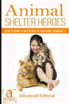 Paperback Animal Shelter Heroes: How To Make A Difference In Your Own Community Book