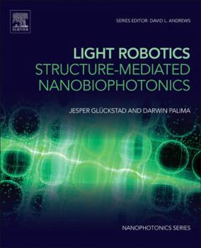 Hardcover Light Robotics - Structure-Mediated Nanobiophotonics Book