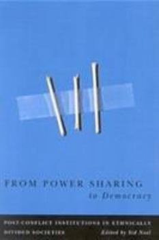 Paperback From Power Sharing to Democracy: Post-Conflict Institutions in Ethnically Divided Societies Volume 2 Book