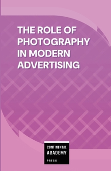 Paperback The Role of Photography in Modern Advertising Book