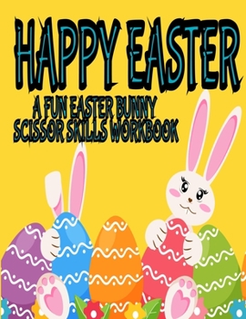 Paperback Happy Easter Scissor Skills Workbook: A Fun Easter Scissor Skills Workbook Book