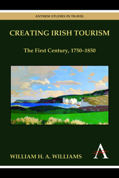 Paperback Creating Irish Tourism: The First Century, 1750-1850 Book